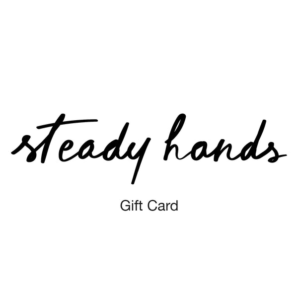 Steady Hands Gift Card